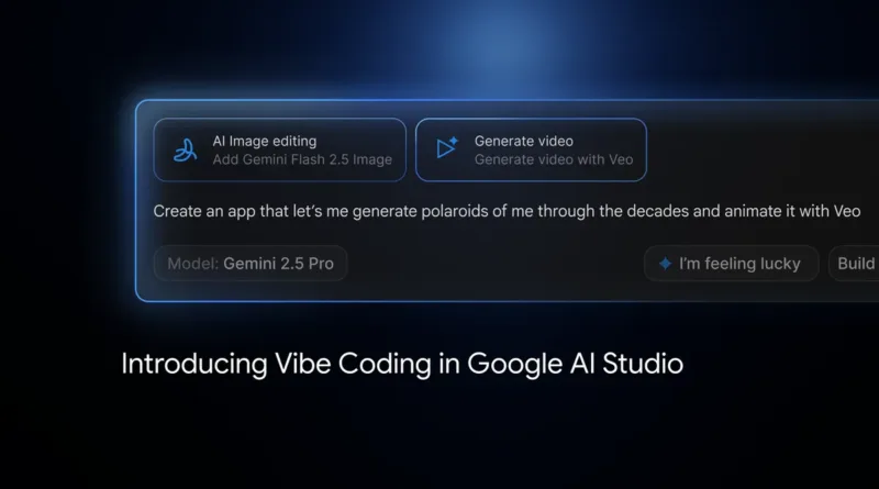 Vibe Coding з'являється в Google AI Studio та дозволяє створювати ШІ-застосунки з одного промта