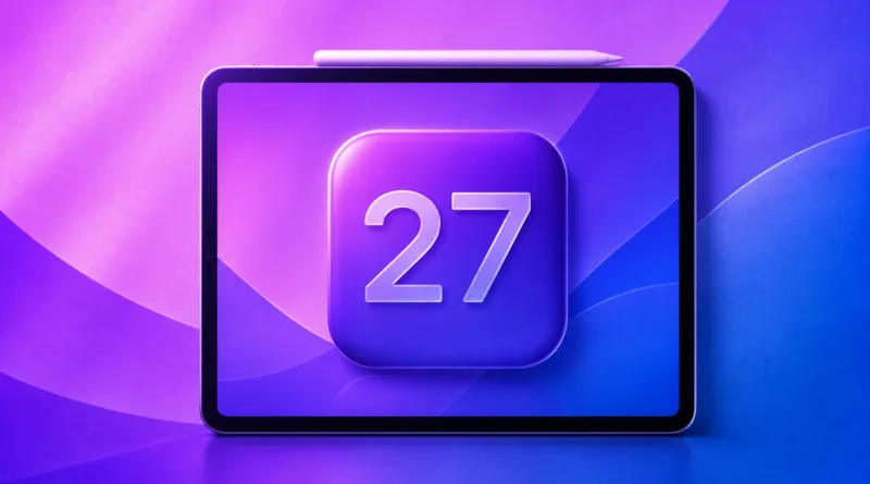 Apple обмежила iPadOS 27 новими моделями iPad та пристроями на M4 для підтримки Apple Intelligence